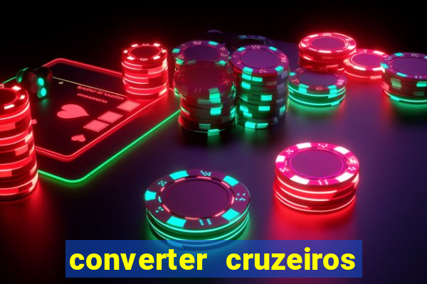 converter cruzeiros para real